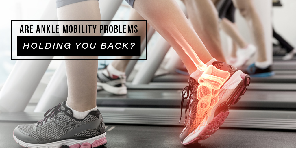 How Ankle Mobility Problems Can Hold You Back | The XSport Life